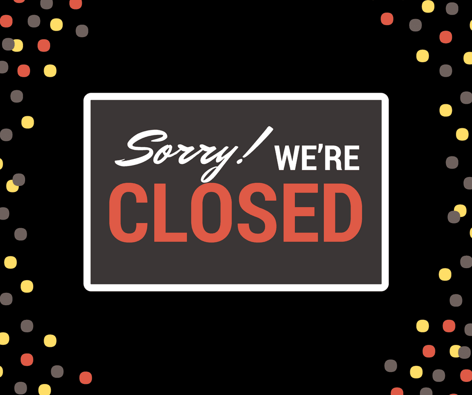 CLOSED UNTIL FURTHER NOTICE